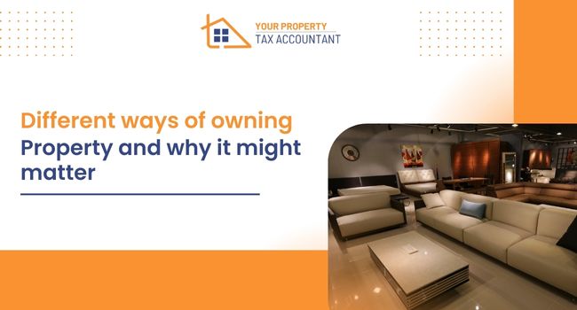 Different ways of owning property and why it might matter