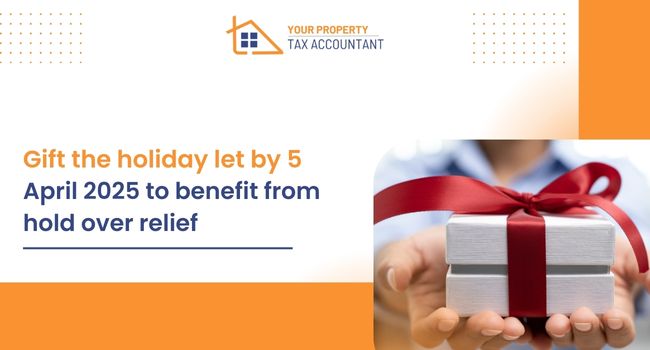 Gift the holiday let by 5 April 2025 to benefit from hold over relief