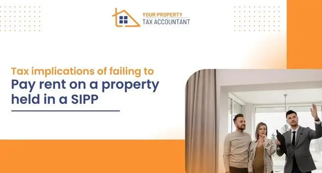 Tax implications of failing to pay rent on a property held in a SIPP