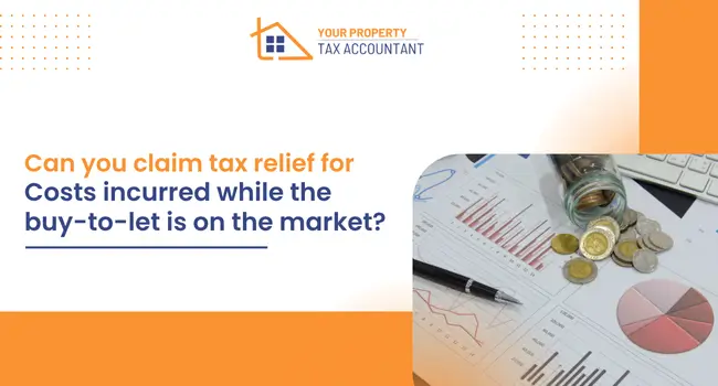 Can you claim tax relief for costs incurred while the buy-to-let is on the market?