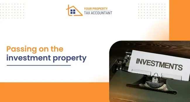 Passing on the investment property